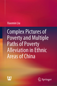 Complex Pictures of Poverty and Multiple Paths of Poverty Alleviation in Ethnic Areas of China - Xiaomin Liu - E-Book