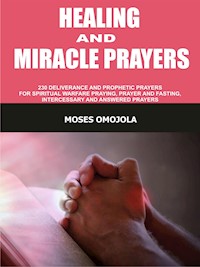 Healing and miracle prayers - Moses Omojola - E-Book