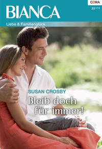 Bleib doch für immer! - Susan Crosby - E-Book