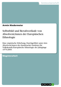 Selbstbild und Berufsverläufe von Absolvent/innen der Europäischen Ethnologie - Armin Niedermeier - E-Book