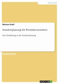 Standortplanung für Produktionsstätten - Roman Karl - E-Book