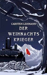 Der Weihnachtskrieger - Carsten Lehmann - E-Book