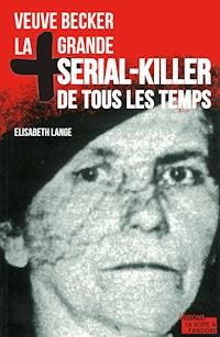 La plus grande serial-killer de tous les temps - Elisabeth Lange - E-Book