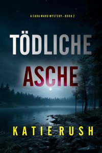 Tödliche Asche (Ein Cara Ward FBI-Thriller – Band 2) - Katie Rush - E-Book