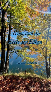 Arien und die Seele der Elben - Alderan Schubert - E-Book