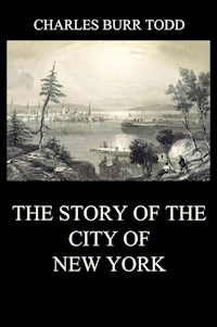 The Story of the City of New York - Charles Burr Todd - E-Book