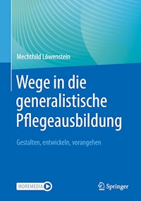 Wege in die generalistische Pflegeausbildung - Mechthild Löwenstein - E-Book