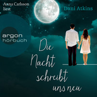 Die Nacht schreibt uns neu - Dani Atkins - Hörbuch
