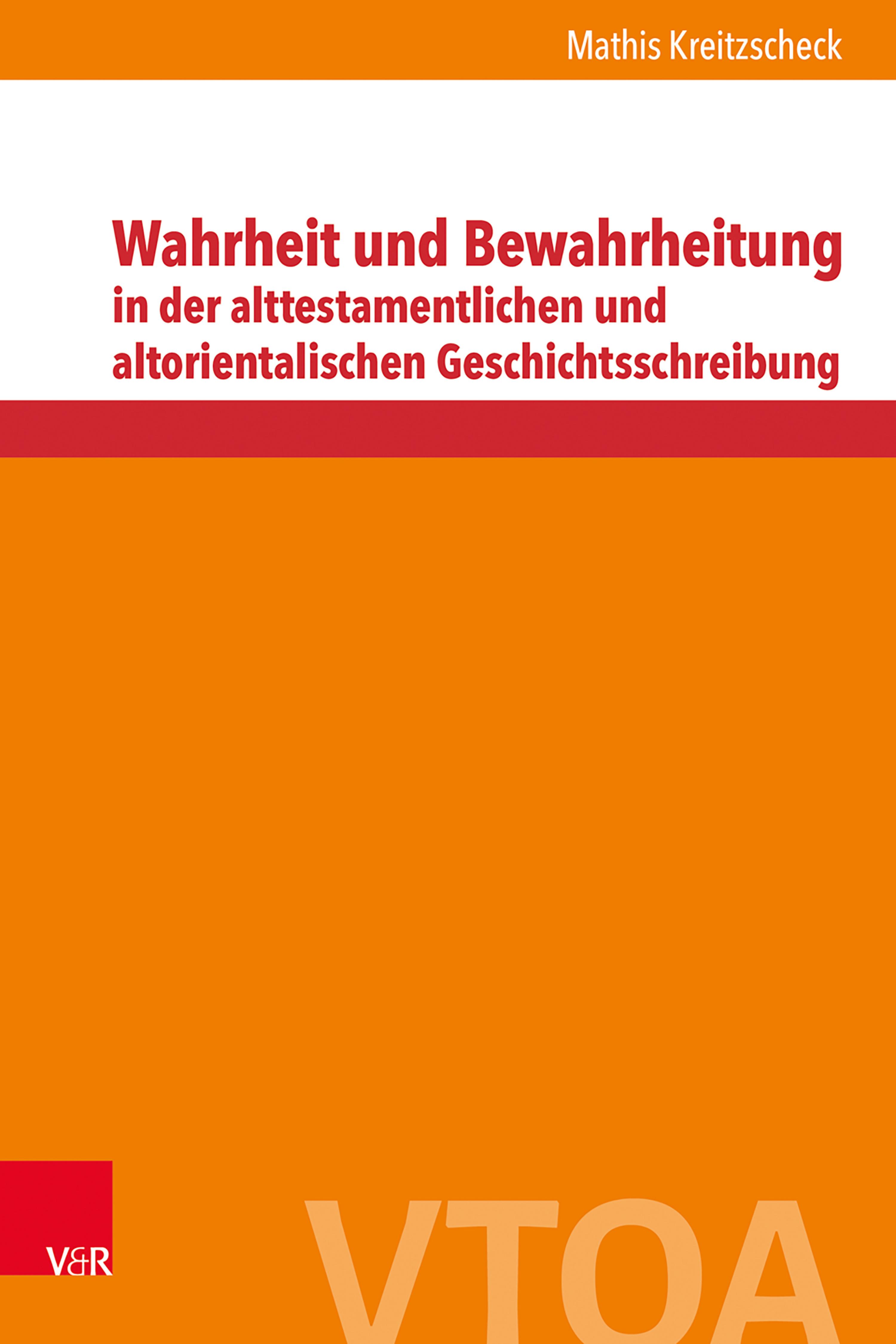 Wahrheit und Bewahrheitung in der alttestamentlichen und altorientalischen Geschichtsschreibung - Mathis Kreitzscheck - E-Book