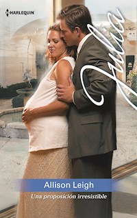 Una proposición irresistible - Allison Leigh - E-Book