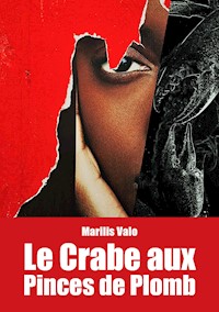 Le Crabe aux Pinces de Plomb - Marilis Valo - E-Book