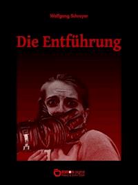 Die Entführung - Wolfgang Schreyer - E-Book