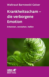 Krankheitsscham – die verborgene Emotion (Leben Lernen, Bd. 330) - Waltraut Barnowski-Geiser - E-Book