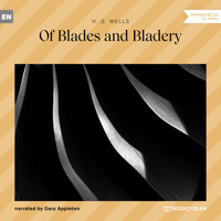 Of Blades and Bladery (Unabridged) - H. G. Wells - Hörbuch
