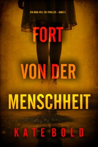 Fort von der Menschheit (Ein Nina-Veil-FBI-Thriller – Band 5) - Kate Bold - E-Book