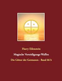 Magische Verteidigungs-Waffen - Harry Eilenstein - E-Book