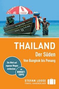 Stefan Loose Reiseführer Thailand Der Süden, Von Bangkok nach Penang - Renate Loose - E-Book
