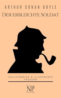 Sherlock Holmes – Der erbleichte Soldat und weitere Detektivgeschichten - Arthur Conan Doyle - E-Book