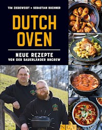 Dutch Oven - Neue Rezepte von der Sauerländer BBCrew - Tim Ziegeweidt - E-Book