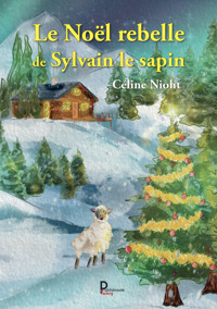 Le Noël rebelle de Sylvain le sapin - Céline Nioht - E-Book