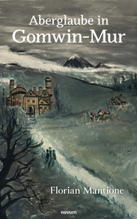 Aberglaube in Gomwin-Mur - Florian Mantione - E-Book