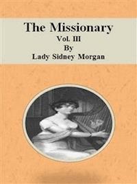 The Missionary: Vol. III - Lady Sidney Morgan - E-Book