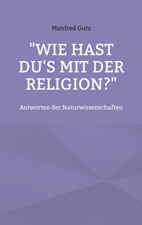 "Wie hast du's mit der Religion?" - Manfred Gutz - E-Book