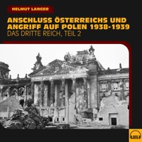 Anschluss Österreichs und Angriff auf Polen 1938-1939 (Das Dritte Reich - Teil 2) - Helmut Langer - Hörbuch