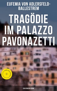 Tragödie im Palazzo Pavonazetti (Ein Venedig-Krimi) - Eufemia von Adlersfeld-Ballestrem - E-Book