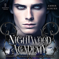 Nightwood Academy, Episode 8 - Verhängnisvolles Begehren - Amber Auburn - Hörbuch