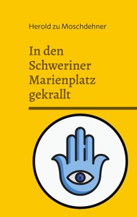 In den Schweriner Marienplatz gekrallt - Herold zu Moschdehner - E-Book