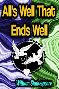 All's Well That Ends Well - William Shakespeare - E-Book