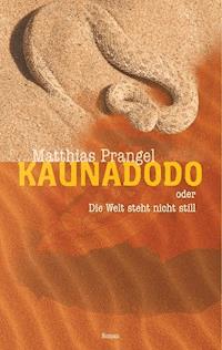 Kaunadodo oder Die Welt steht nicht still - Matthias Prangel - E-Book