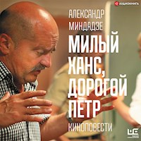 Милый Ханс, дорогой Пётр - Александр Миндадзе - Hörbuch