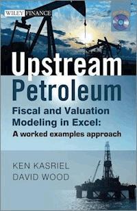 Upstream Petroleum Fiscal and Valuation Modeling in Excel - Ken Kasriel - E-Book