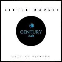 Little Dorrit - Charles Dickens. - Hörbuch