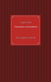Christenthum und Sozialismus - August Bebel - E-Book