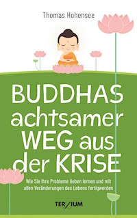 Buddhas achtsamer Weg aus der Krise - Thomas Hohensee - E-Book