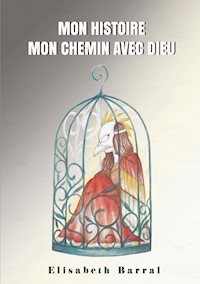Mon histoire, mon chemin avec Dieu - Elisabeth Barral - E-Book