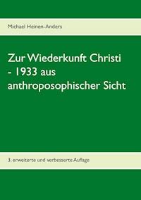 Zur Wiederkunft Christi - 1933 aus anthroposophischer Sicht - Michael Heinen-Anders - E-Book