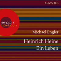 Heinrich Heine - Ein Leben (Feature) - Michael Engler - Hörbuch