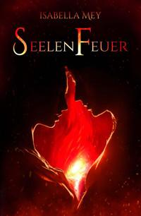 Seelenfeuer - Isabella Mey - kostenlos E-Book