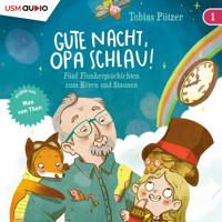 5 Flunkergeschichten zum Hören und Staunen - Gute Nacht, Opa Schlau, Band 1 (ungekürzt) - Tobias Pützer - Hörbuch