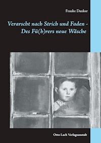 Verarscht nach Strich und Faden - Des Fü(h)rers neue Wäsche - Frauke Danker - E-Book