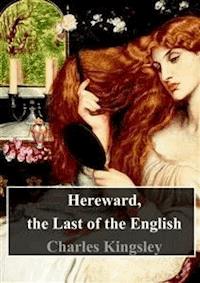 Hereward, the Last of the English - Charles Kingsley - E-Book