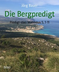 Die Bergpredigt - Jörg Bauer - kostenlos E-Book