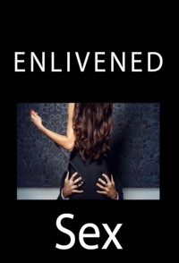 Enlivened Sex: Taboo Transgender Erotica - Bernard Morse - E-Book