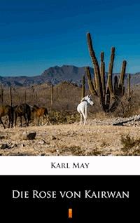 Die Rose von Kairwan - Karl May - E-Book