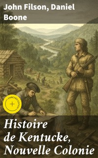 Histoire de Kentucke, Nouvelle Colonie - John Filson - E-Book