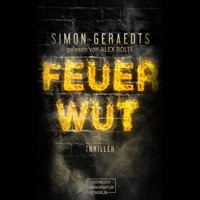 FEUERWUT (ungekürzt) - Simon Geraedts - Hörbuch